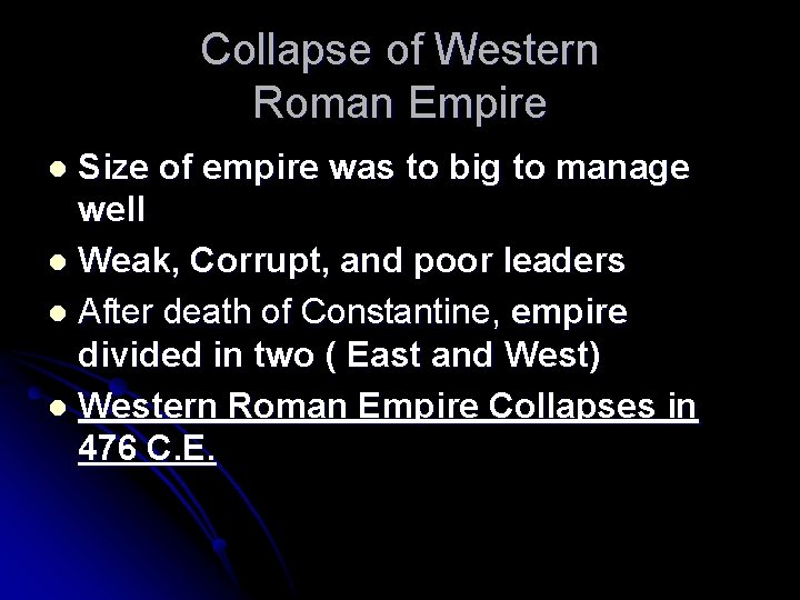 Collapse of Western Roman Empire Size of empire was to big to manage well