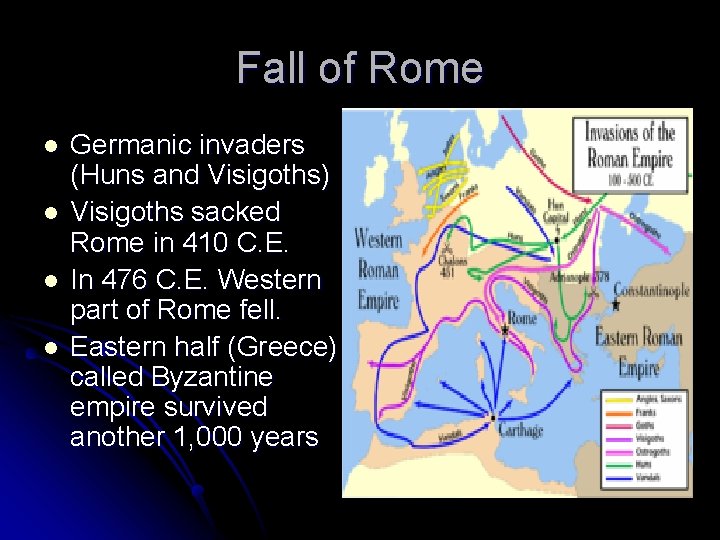 Fall of Rome l l Germanic invaders (Huns and Visigoths) Visigoths sacked Rome in