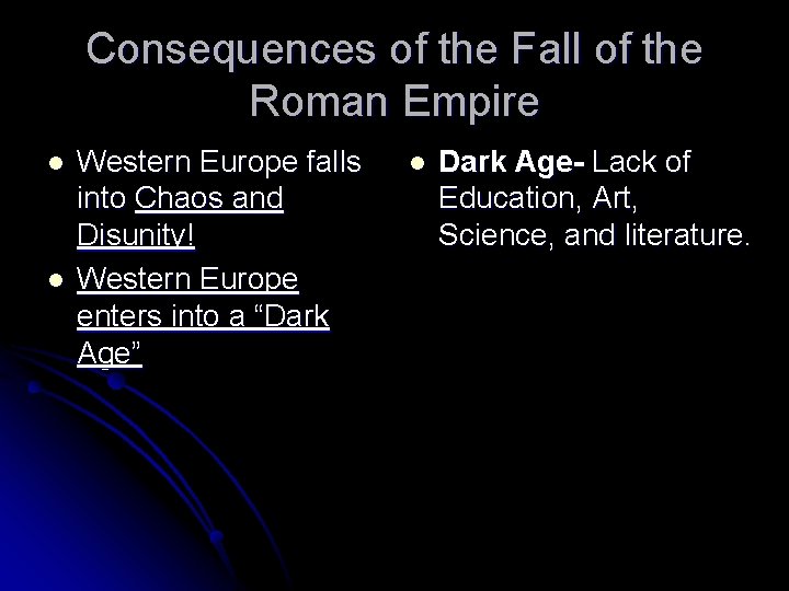 Consequences of the Fall of the Roman Empire l l Western Europe falls into