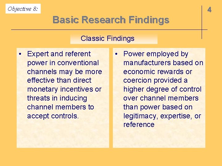 Objective 8: 4 Basic Research Findings Classic Findings • Expert and referent power in