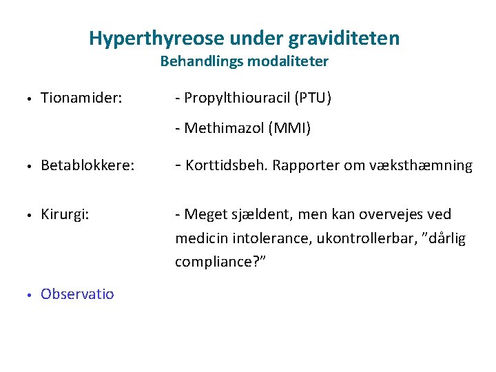 Hyperthyreose under graviditeten Behandlings modaliteter • Tionamider: - Propylthiouracil (PTU) - Methimazol (MMI) •