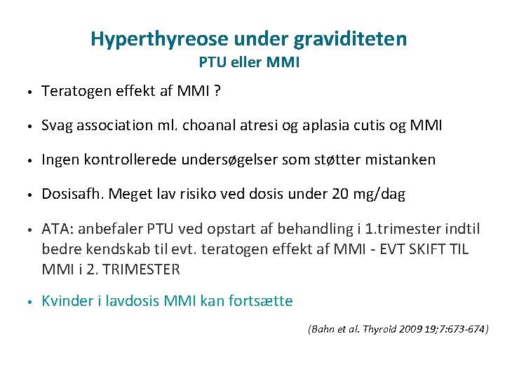 Hyperthyreose under graviditeten PTU eller MMI • Teratogen effekt af MMI ? • Svag