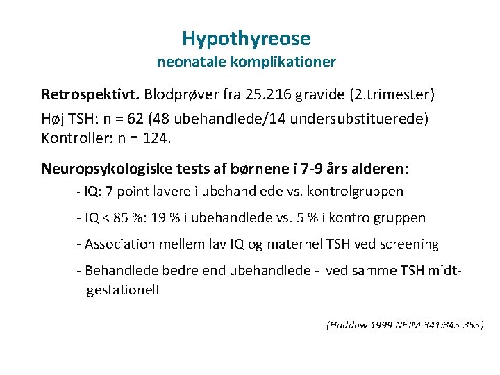 Hypothyreose neonatale komplikationer Retrospektivt. Blodprøver fra 25. 216 gravide (2. trimester) Høj TSH: n