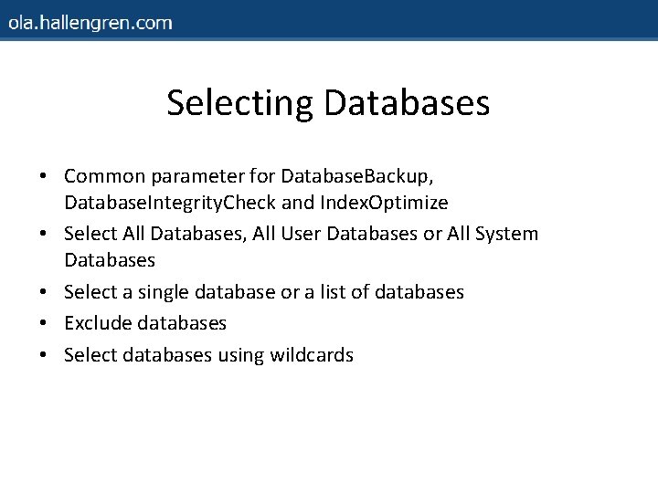 Selecting Databases • Common parameter for Database. Backup, Database. Integrity. Check and Index. Optimize