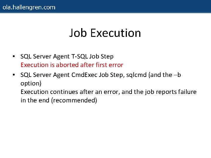 Job Execution • SQL Server Agent T-SQL Job Step Execution is aborted after first