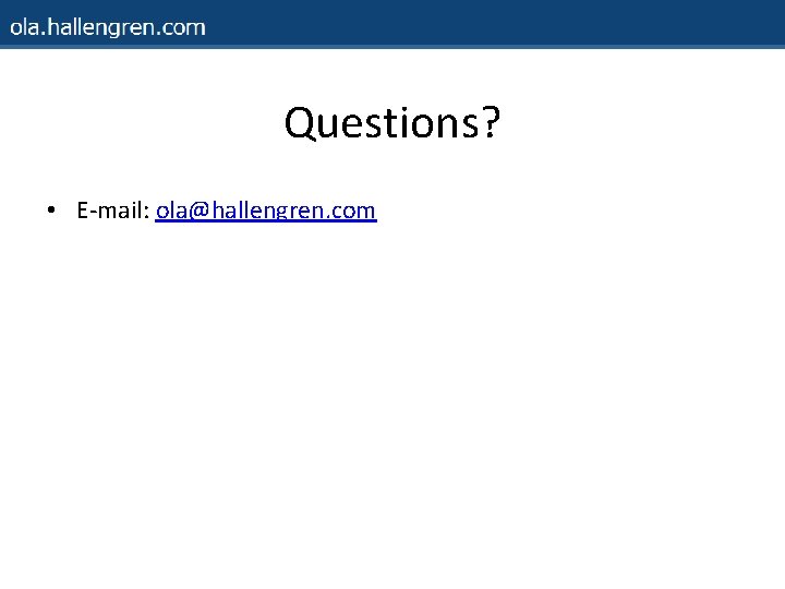 Questions? • E-mail: ola@hallengren. com 