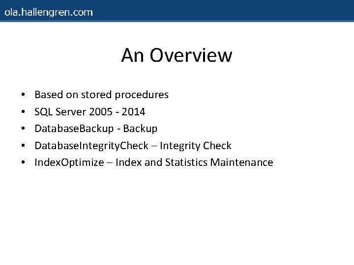 An Overview • • • Based on stored procedures SQL Server 2005 - 2014