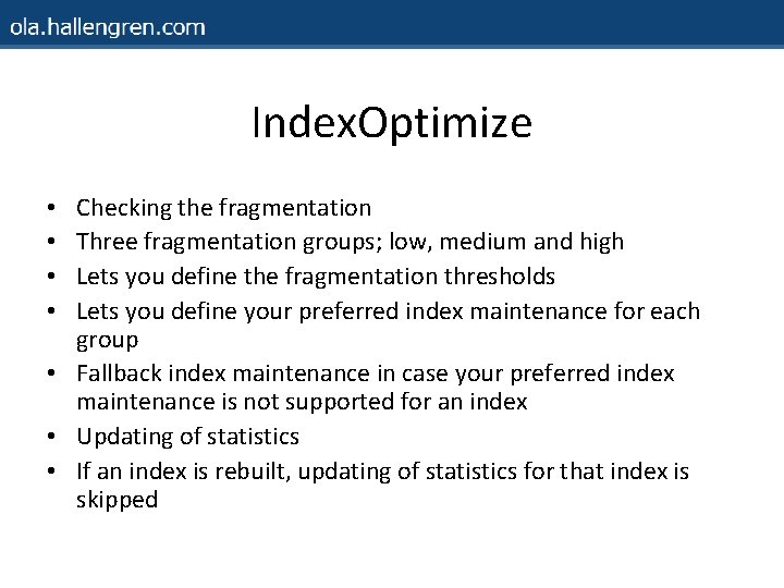 Index. Optimize Checking the fragmentation Three fragmentation groups; low, medium and high Lets you