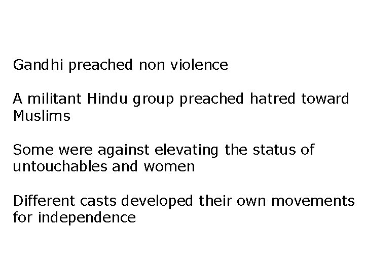Gandhi preached non violence A militant Hindu group preached hatred toward Muslims Some were