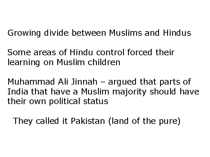 Growing divide between Muslims and Hindus Some areas of Hindu control forced their learning