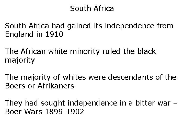 South Africa had gained its independence from England in 1910 The African white minority
