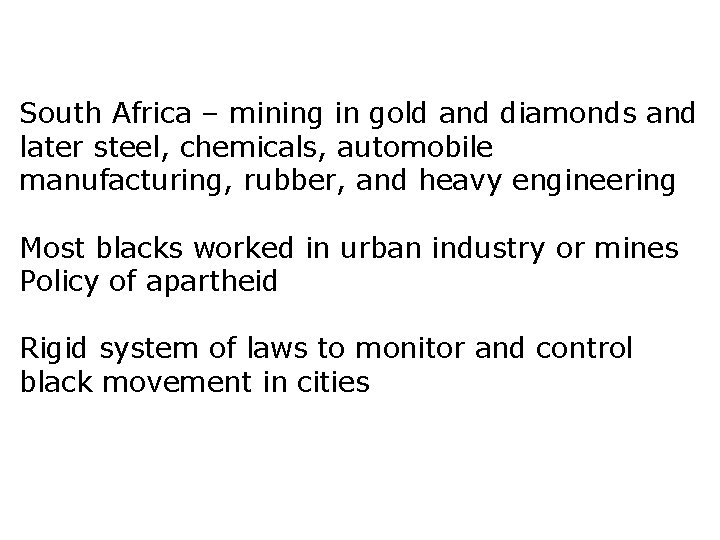 South Africa – mining in gold and diamonds and later steel, chemicals, automobile manufacturing,