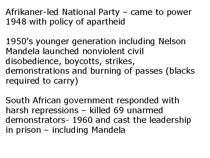 Afrikaner-led National Party – came to power 1948 with policy of apartheid 1950’s younger