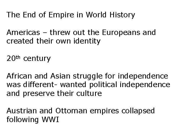 The End of Empire in World History Americas – threw out the Europeans and