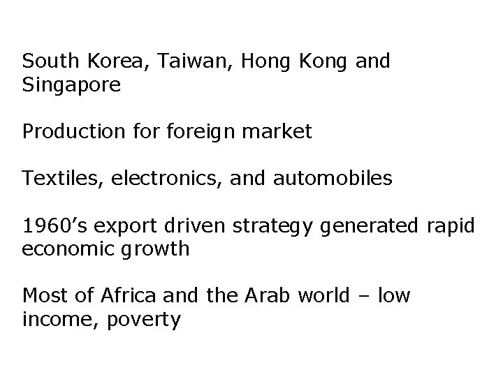 South Korea, Taiwan, Hong Kong and Singapore Production foreign market Textiles, electronics, and automobiles