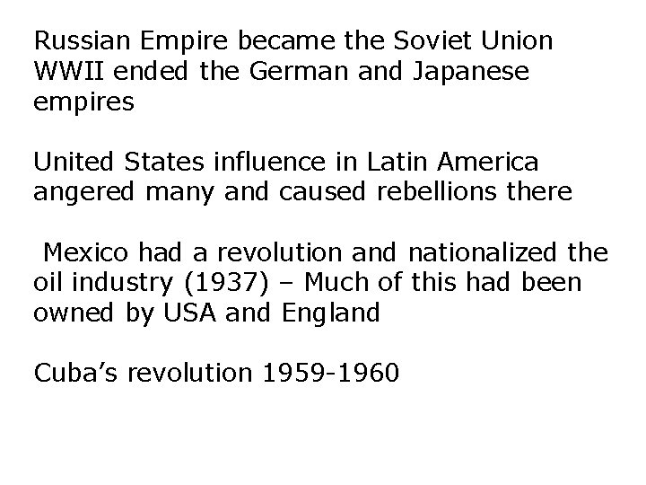 Russian Empire became the Soviet Union WWII ended the German and Japanese empires United