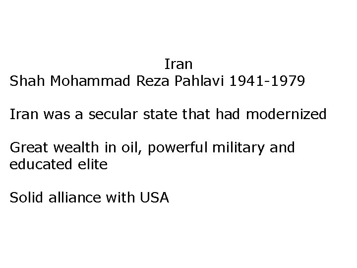 Iran Shah Mohammad Reza Pahlavi 1941 -1979 Iran was a secular state that had