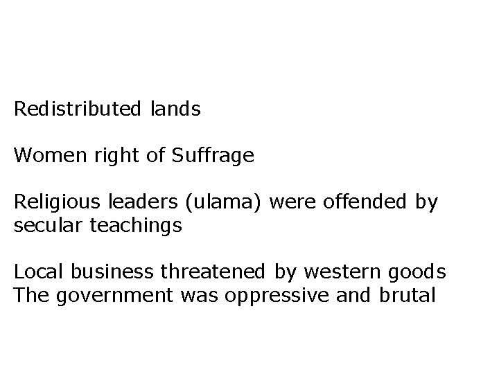 Redistributed lands Women right of Suffrage Religious leaders (ulama) were offended by secular teachings