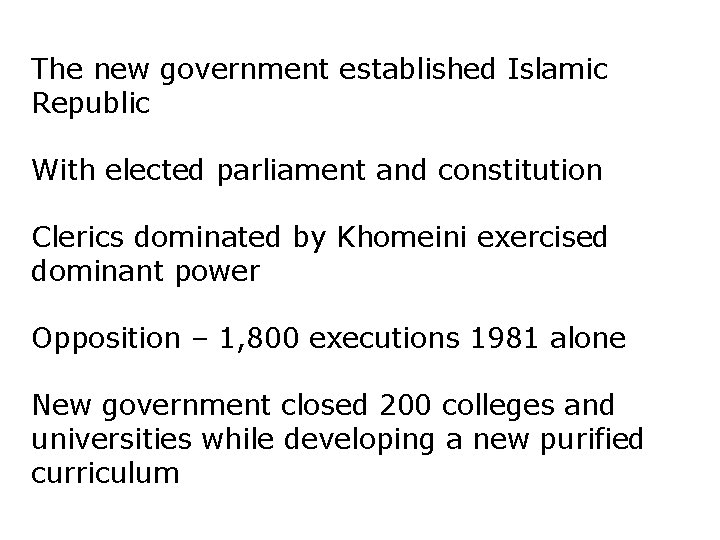 The new government established Islamic Republic With elected parliament and constitution Clerics dominated by
