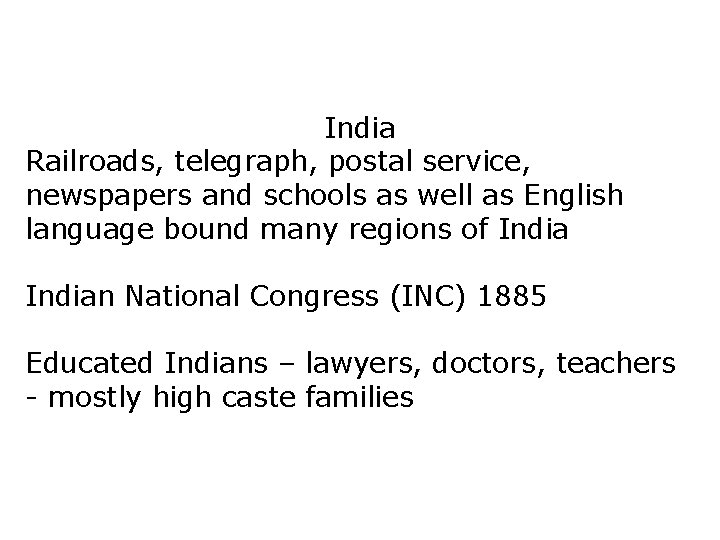 India Railroads, telegraph, postal service, newspapers and schools as well as English language bound