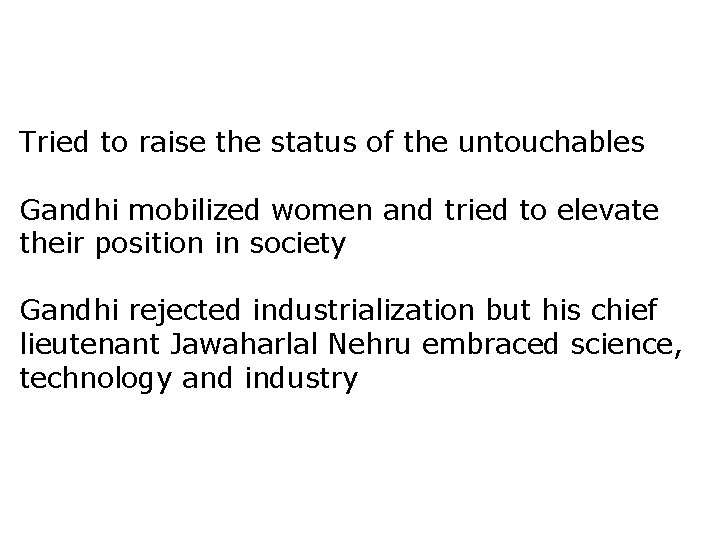 Tried to raise the status of the untouchables Gandhi mobilized women and tried to
