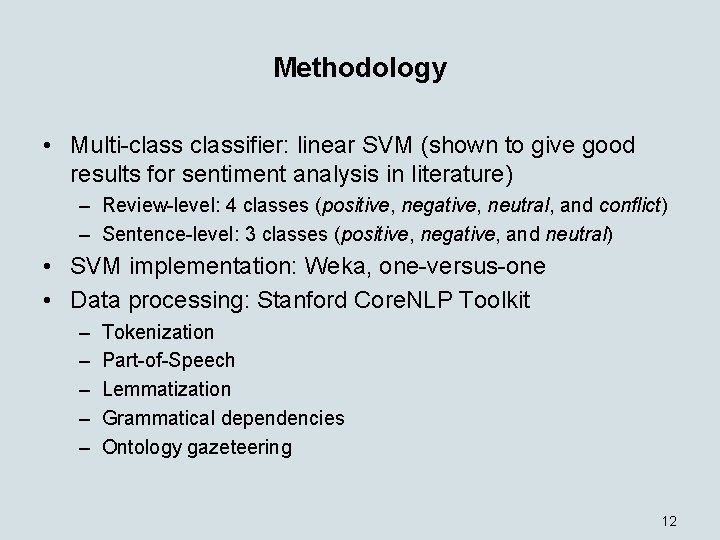 Methodology • Multi-classifier: linear SVM (shown to give good results for sentiment analysis in
