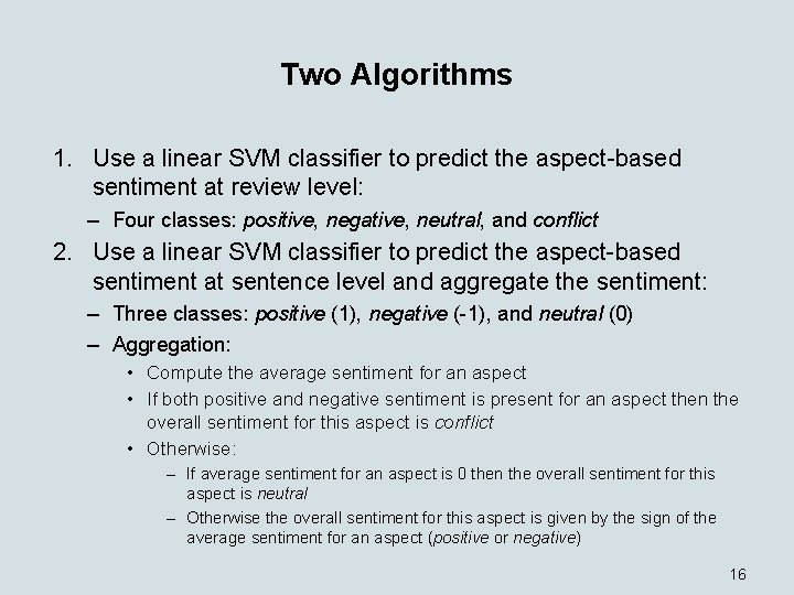 Two Algorithms 1. Use a linear SVM classifier to predict the aspect-based sentiment at