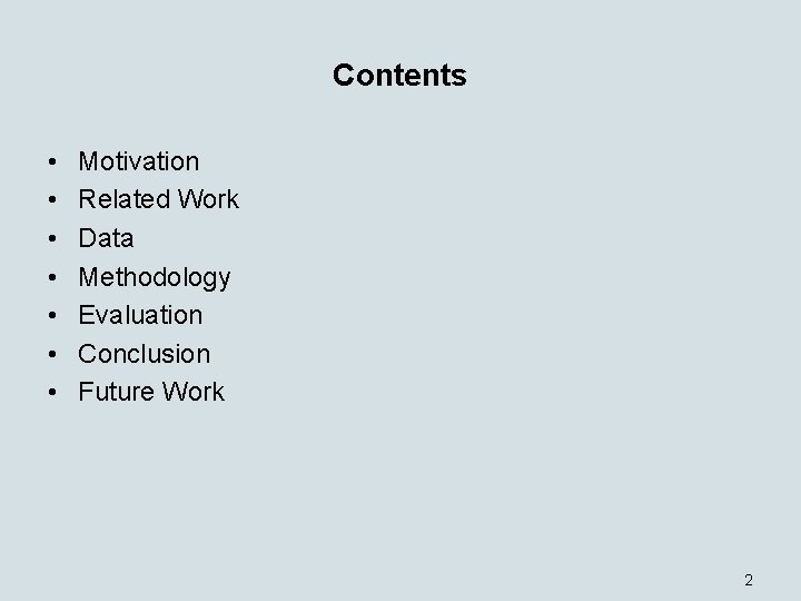 Contents • • Motivation Related Work Data Methodology Evaluation Conclusion Future Work 2 