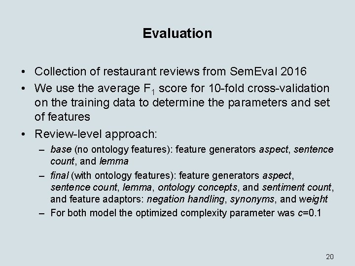 Evaluation • Collection of restaurant reviews from Sem. Eval 2016 • We use the