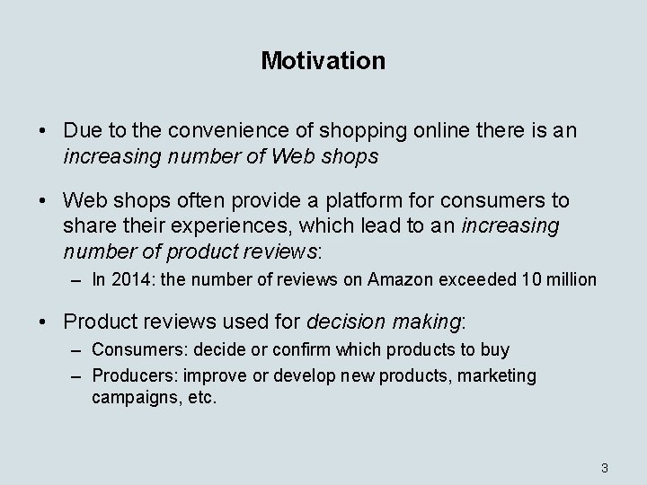 Motivation • Due to the convenience of shopping online there is an increasing number