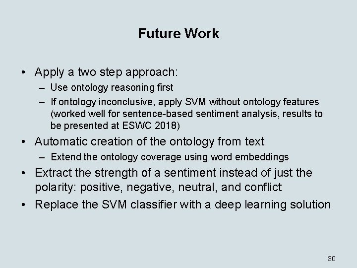 Future Work • Apply a two step approach: – Use ontology reasoning first –