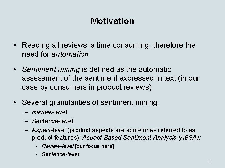 Motivation • Reading all reviews is time consuming, therefore the need for automation •