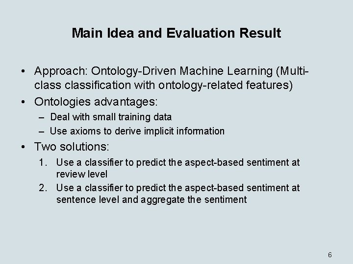Main Idea and Evaluation Result • Approach: Ontology-Driven Machine Learning (Multiclassification with ontology-related features)