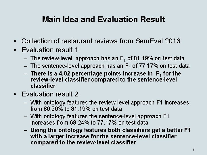 Main Idea and Evaluation Result • Collection of restaurant reviews from Sem. Eval 2016