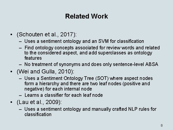 Related Work • (Schouten et al. , 2017): – Uses a sentiment ontology and