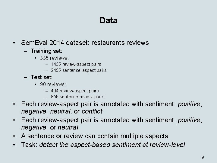 Data • Sem. Eval 2014 dataset: restaurants reviews – Training set: • 335 reviews: