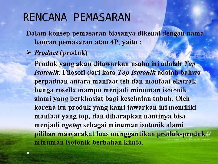 RENCANA PEMASARAN Dalam konsep pemasaran biasanya dikenal dengan nama bauran pemasaran atau 4 P,