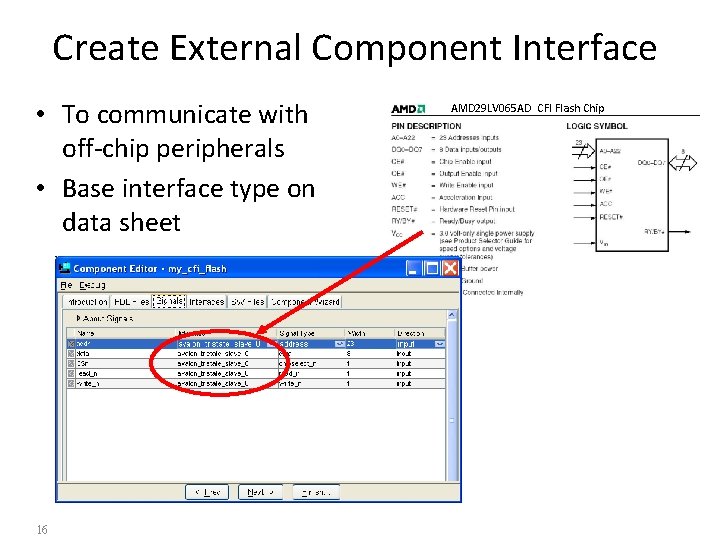 Create External Component Interface • To communicate with off-chip peripherals • Base interface type
