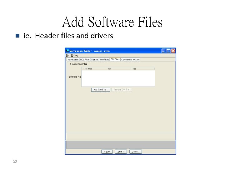 Add Software Files n 23 ie. Header files and drivers 