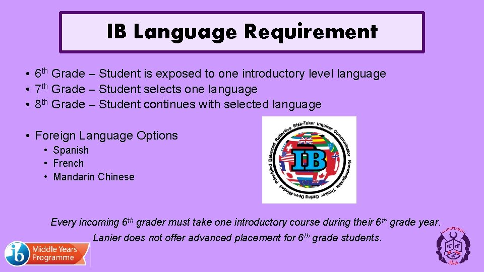 IB Language Requirement • 6 th Grade – Student is exposed to one introductory