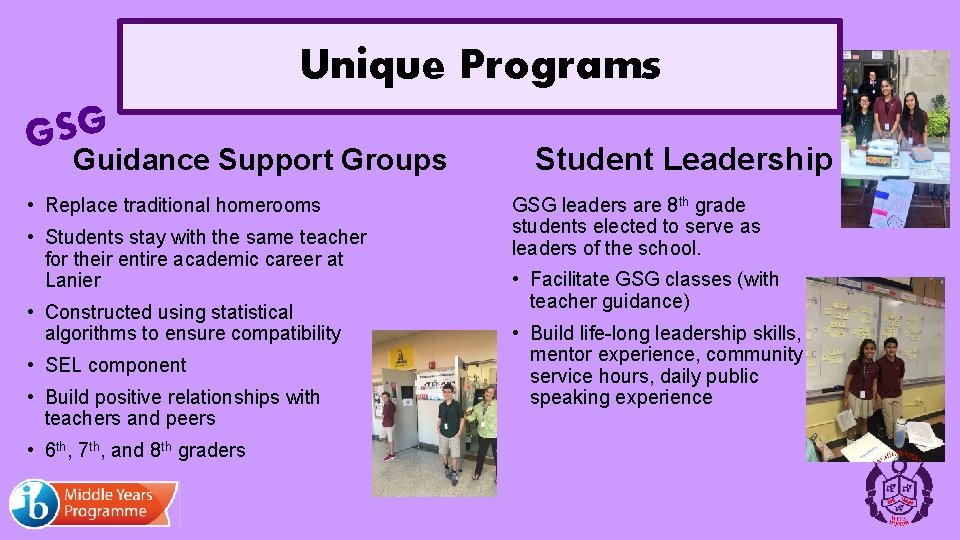 Unique Programs GSG Guidance Support Groups • Replace traditional homerooms • Students stay with