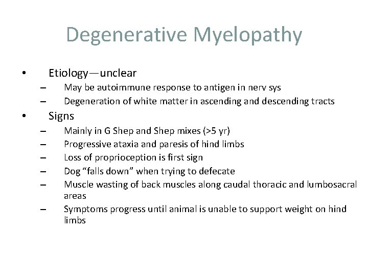 Degenerative Myelopathy Etiology—unclear • – – May be autoimmune response to antigen in nerv