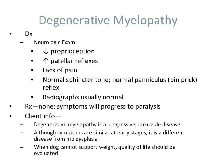 Degenerative Myelopathy Dx— • Neurologic Exam – ↓ proprioception ↑ patellar reflexes Lack of