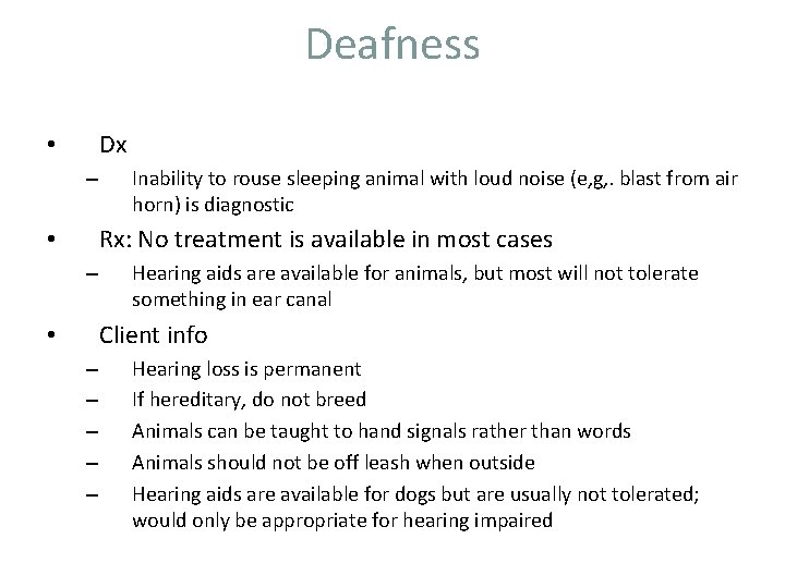 Deafness Dx • – Inability to rouse sleeping animal with loud noise (e, g,