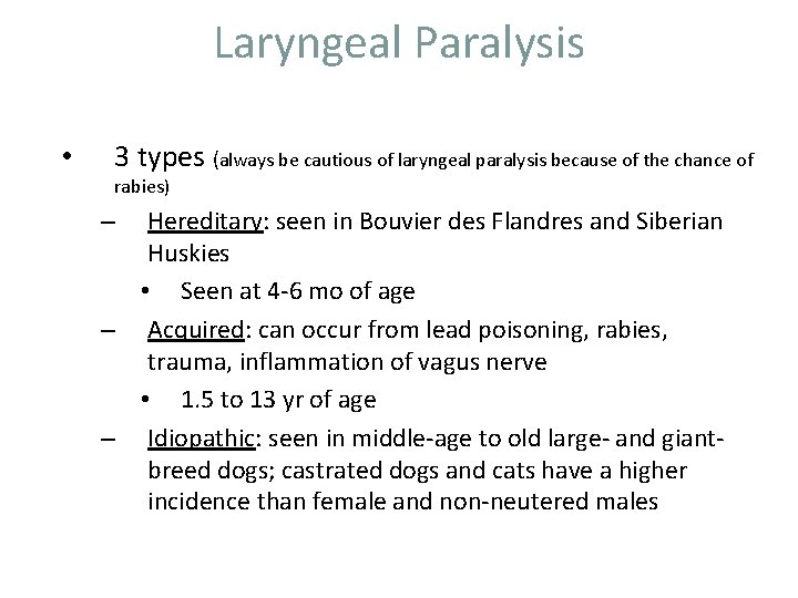 Laryngeal Paralysis • 3 types (always be cautious of laryngeal paralysis because of the