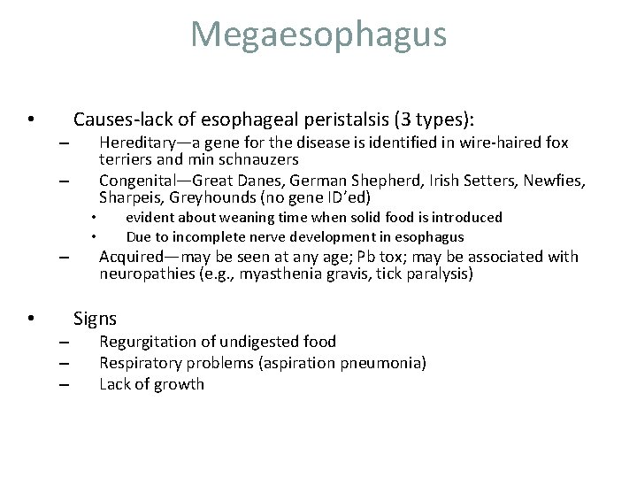 Megaesophagus • – Causes-lack of esophageal peristalsis (3 types): – • • – •