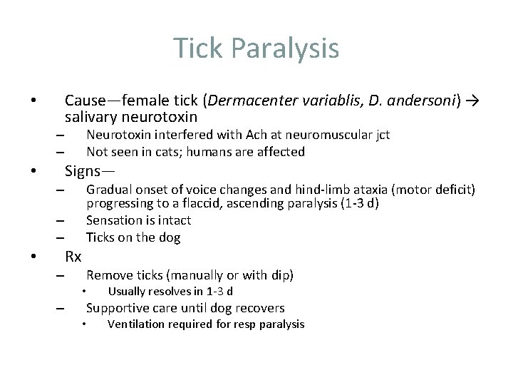 Tick Paralysis • – – • – Cause—female tick (Dermacenter variablis, D. andersoni) →