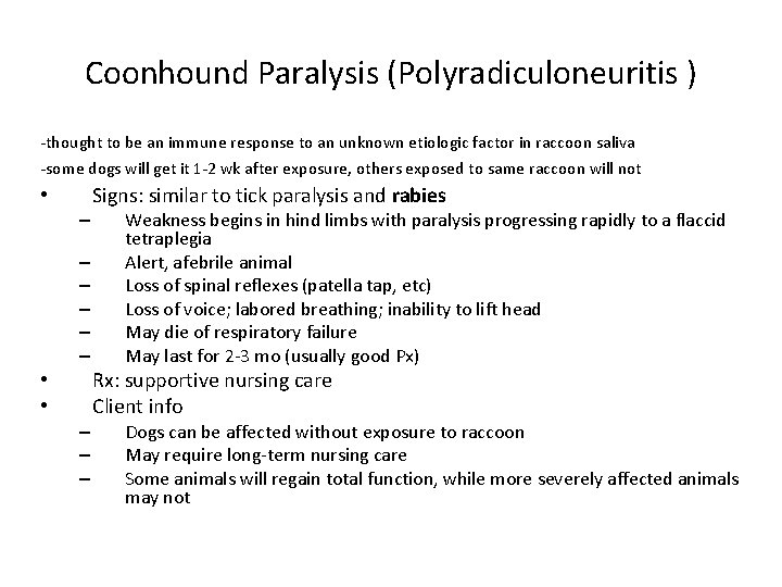 Coonhound Paralysis (Polyradiculoneuritis ) -thought to be an immune response to an unknown etiologic