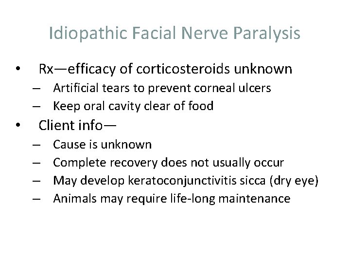 Idiopathic Facial Nerve Paralysis • Rx—efficacy of corticosteroids unknown – Artificial tears to prevent