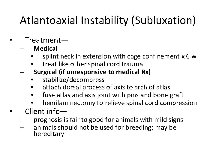 Atlantoaxial Instability (Subluxation) • • Treatment— Medical • splint neck in extension with cage